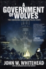 A Government of Wolves : The Emerging American Police State - eBook