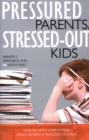 Pressured Parents, Stressed-out Kids : Dealing With Competition While Raising a Successful Child - Book