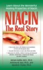 Niacin: The Real Story : Learn about the Wonderful Healing Properties of Niacin - eBook
