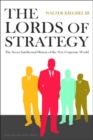 Lords of Strategy : The Secret Intellectual History of the New Corporate World - Book