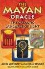 The Mayan Oracle : A Galactic Language of Light - Book