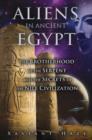 Aliens in Ancient Egypt : The Brotherhood of the Serpent and the Secrets of the Nile Civilization - Book