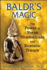Baldr'S Magic : The Power of Norse Shamanism and Ecstatic Trance - Book