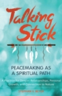 Talking Stick : Peacemaking as a Spiritual Path - eBook