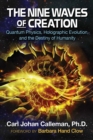 The Nine Waves of Creation : Quantum Physics, Holographic Evolution, and the Destiny of Humanity - eBook