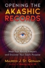 Opening the Akashic Records : Meet Your Record Keepers and Discover Your Soul's Purpose - Book
