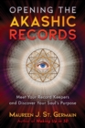 Opening the Akashic Records : Meet Your Record Keepers and Discover Your Soul's Purpose - eBook