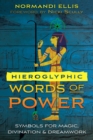 Hieroglyphic Words of Power : Symbols for Magic, Divination, and Dreamwork - Book