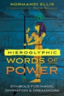 Hieroglyphic Words of Power : Symbols for Magic, Divination, and Dreamwork - eBook