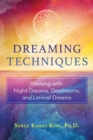 Dreaming Techniques : Working with Night Dreams, Daydreams, and Liminal Dreams - eBook