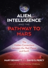 Alien Intelligence and the Pathway to Mars : The Hidden Connections between the Red Planet and Earth - eBook