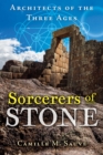 Sorcerers of Stone : Architects of the Three Ages - eBook