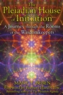The Pleiadian House of Initiation : A Journey through the Rooms of the Wisdomkeepers - eBook