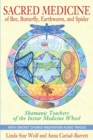Sacred Medicine of Bee, Butterfly, Earthworm, and Spider : Shamanic Teachers of the Instar Medicine Wheel - eBook