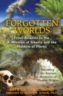 Forgotten Worlds : From Atlantis to the X-Woman of Siberia and the Hobbits of Flores - eBook