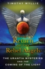 The Return of the Rebel Angels : The Urantia Mysteries and the Coming of the Light - eBook