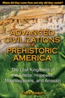Advanced Civilizations of Prehistoric America : The Lost Kingdoms of the Adena, Hopewell, Mississippians, and Anasazi - eBook