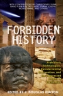 Forbidden History : Prehistoric Technologies, Extraterrestrial Intervention, and the Suppressed Origins of Civilization - eBook