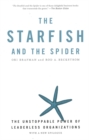 The Starfish And The Spider : The Unstoppable Power of Leaderless Organizations - Book