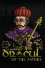 Dracul: In the Name of the Father: The Untold Story of Vlad II Dracul, Founder of the Dracula Dynasty - Book