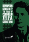 Romanian Crucible : The Trial of Corneliu Zelea Codreanu - Book