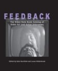 Feedback : The Video Data Bank Catalog of Video Art and Artist Interviews - Book