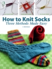 How to Knit Socks : Three Methods Made Easy - Book