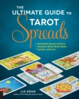 The Ultimate Guide to Tarot Spreads : Reveal the Answer to Every Question About Work, Home, Fortune, and Love - Book