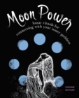 Moon Power : Lunar Rituals for Connecting with Your Inner Goddess - eBook