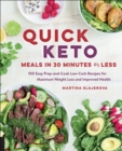 Quick Keto Meals in 30 Minutes or Less : 100 Easy Prep-and-Cook Low-Carb Recipes for Maximum Weight Loss and Improved Health - eBook