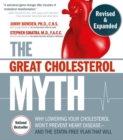 The Great Cholesterol Myth, Revised and Expanded : Why Lowering Your Cholesterol Won't Prevent Heart Disease--and the Statin-Free Plan that Will - National Bestseller - Book