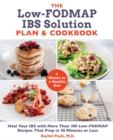 The Low-FODMAP IBS Solution Plan and Cookbook : Heal Your IBS with More Than 100 Low-FODMAP Recipes That Prep in 30 Minutes or Less - Book