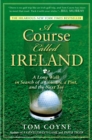 A Course Called Ireland : A Long Walk in Search of a Country, a Pint, and the Next Tee - Book
