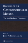 Diseases of the Gastroesophageal Mucosa : The Acid-Related Disorders - eBook