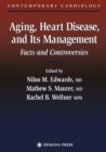 Aging, Heart Disease, and Its Management : Facts and Controversies - eBook