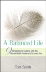 A Balanced Life : Nine Strategies for Coping with the Mental Health Problems of a Loved One - eBook
