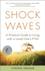 Shock Waves : A Practical Guide to Living with a Loved One's PTSD - eBook