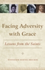 Facing Adversity with Grace : Lessons from the Saints - eBook