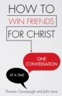 How to Win Friends for Christ : One Conversation at a Time - eBook