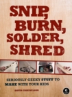 Snip, Burn, Solder, Shred - eBook