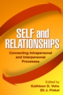 Self and Relationships : Connecting Intrapersonal and Interpersonal Processes - eBook