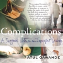 Complications : A Surgeon's Notes on an Imperfect Science - eAudiobook