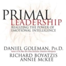 Primal Leadership : Realizing the Power of Emotional Intelligence - eAudiobook