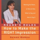 RoAne's Rules : How to Make the Right Impression: Working the Room, or One-on-One, What to Say and How to Say It - eAudiobook