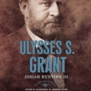 Ulysses S. Grant : The American Presidents Series: The 18th President, 1869-1877 - eAudiobook