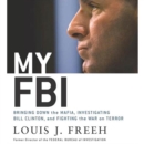 My FBI : Bringing Down the Mafia, Investigating Bill Clinton, and Fighting the War on Terror - eAudiobook