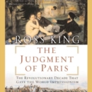 The Judgment of Paris : The Revolutionary Decade That Gave the World Impressionism - eAudiobook
