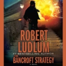 The Bancroft Strategy : A Novel - eAudiobook