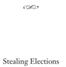 Stealing Elections : How Voter Fraud Threatens Our Democracy - eBook