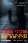 The Human Factor : Inside the CIA's Dysfunctional Intelligence Culture - eBook